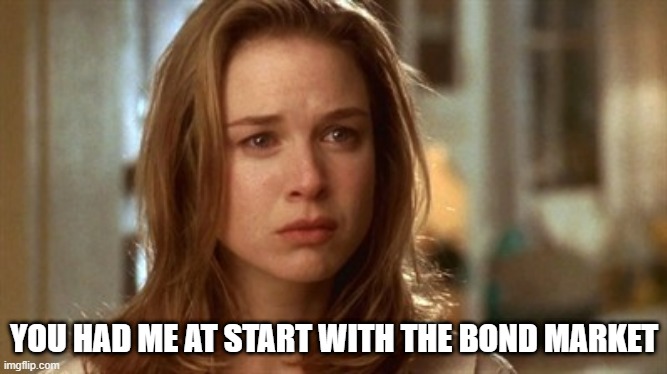 you had me at start with the bond market