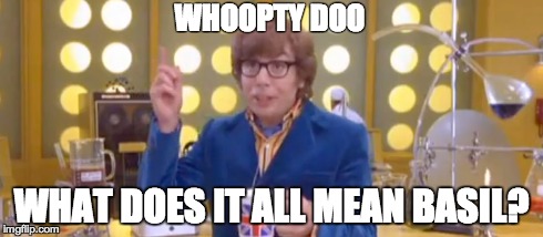 Woopty do-What does it all mean Basil
